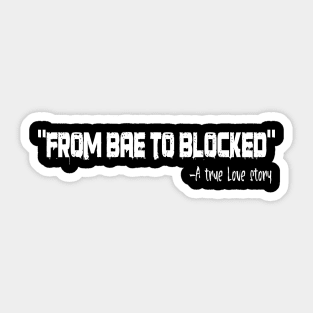 from bae to blocked, a true love story, funny text Sticker